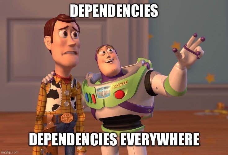 toy story meme of woody telling buzz there are dependencies everywhere